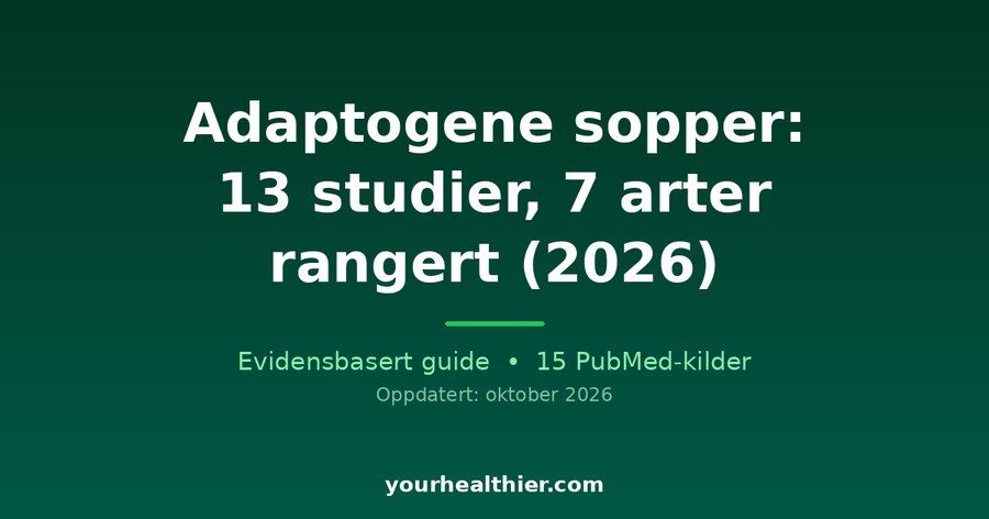 Adaptogene sopper: 13 studier, 7 arter rangert (2026)