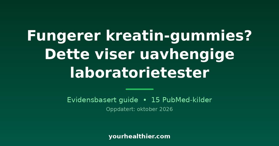 Fungerer kreatin-gummies? Dette viser uavhengige laboratorietester