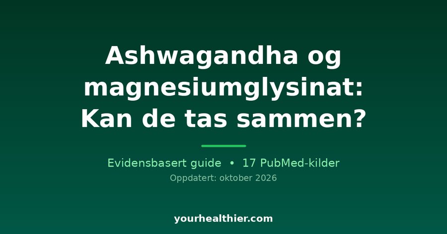 Ashwagandha og magnesiumglysinat: Kan de tas sammen?