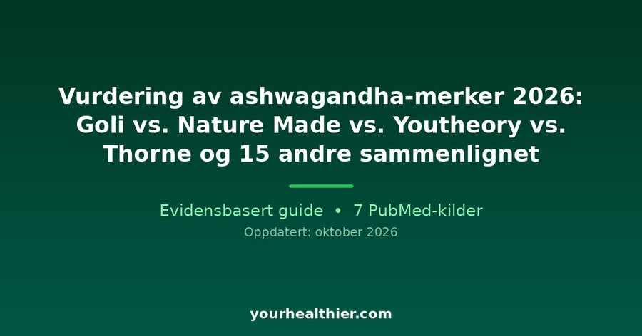 Vurdering av ashwagandha-merker 2026: Goli vs. Nature Made vs. Youtheory vs. Thorne og 15 andre sammenlignet