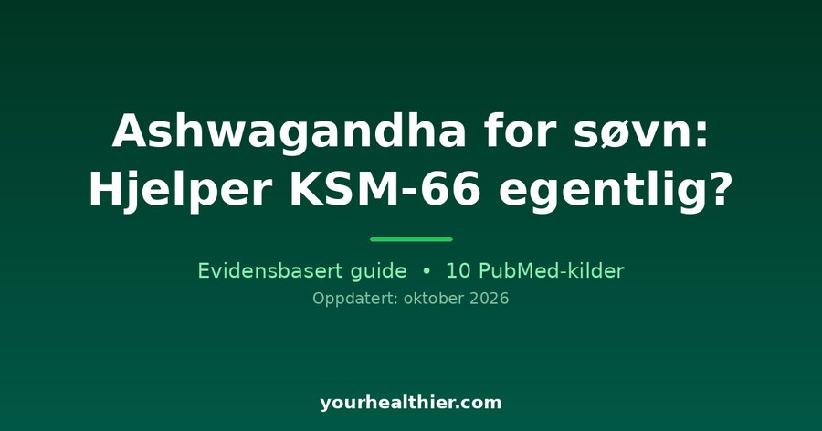 Ashwagandha for søvn: Hjelper KSM-66 egentlig?