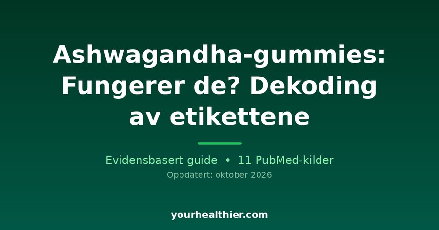 Ashwagandha-gummies: Fungerer de? Dekoding av etikettene