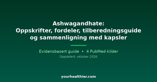 Ashwagandhate: Oppskrifter, fordeler, tilberedningsguide og sammenligning med kapsler