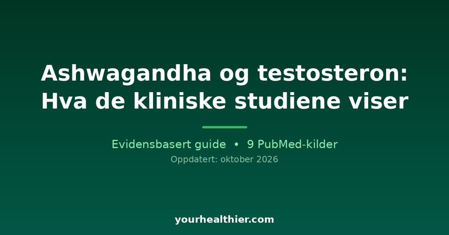 Ashwagandha og testosteron: Hva de kliniske studiene viser