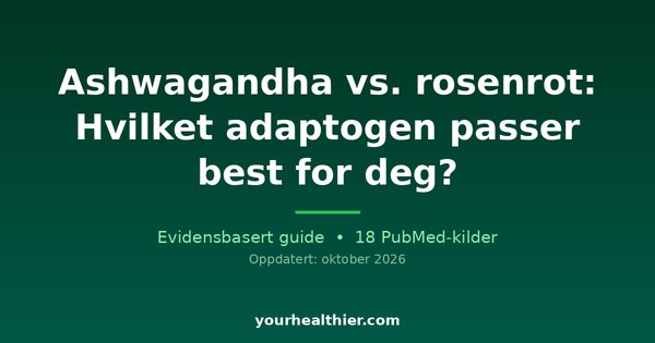 Ashwagandha vs. rosenrot: Hvilket adaptogen passer best for deg?