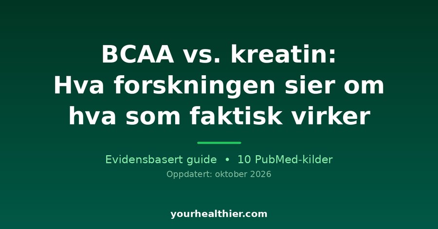 BCAA vs. kreatin: Hva forskningen sier om hva som faktisk virker