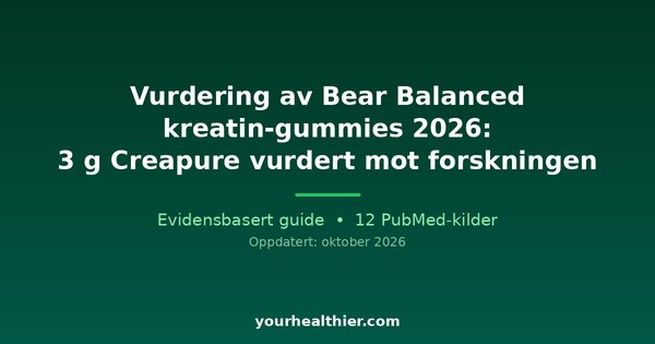 Vurdering av Bear Balanced kreatin-gummies 2026: 3 g Creapure vurdert mot forskningen