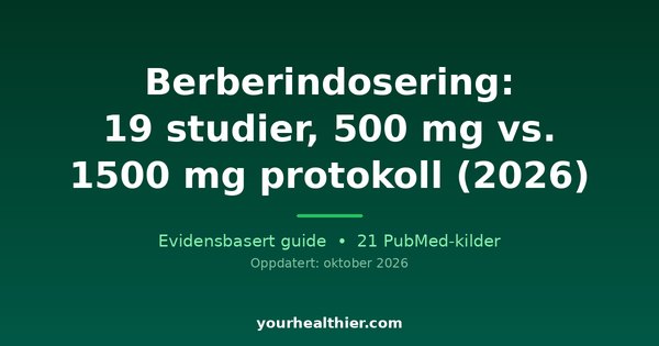 Berberindosering: 19 studier, 500 mg vs. 1500 mg protokoll (2026)