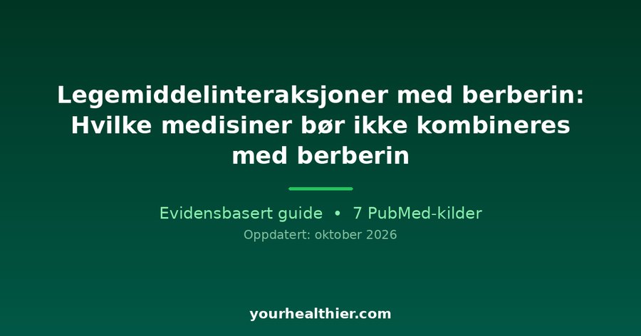 Legemiddelinteraksjoner med berberin: Hvilke medisiner bør ikke kombineres med berberin