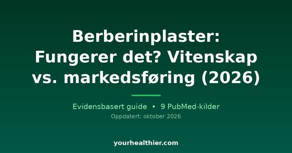 Berberinplaster: Fungerer det? Vitenskap vs. markedsføring (2026)