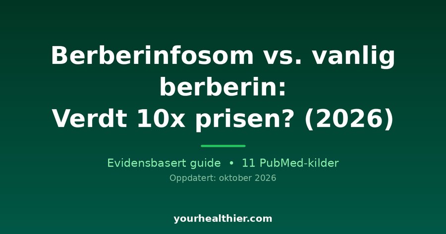 Berberinfosom vs. vanlig berberin: Verdt 10x prisen? (2026)
