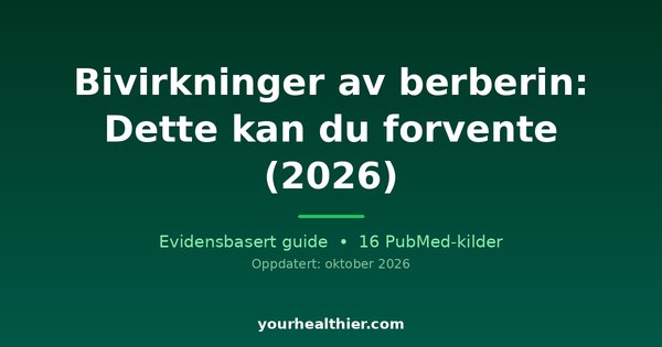 Bivirkninger av berberin: Dette kan du forvente (2026)