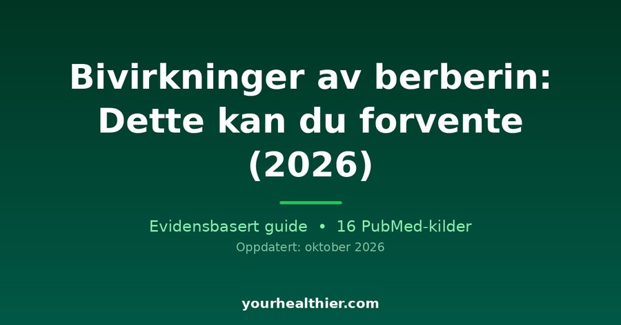Bivirkninger av berberin: Dette kan du forvente (2026)
