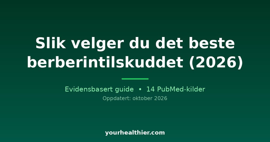 Slik velger du det beste berberintilskuddet (2026)