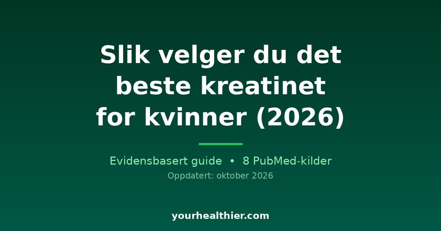 Slik velger du det beste kreatinet for kvinner (2026)