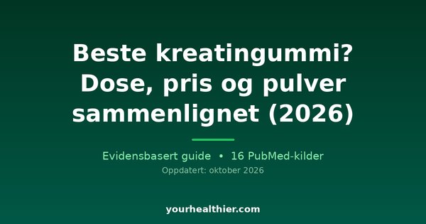 Beste kreatingummi? Dose, pris og pulver sammenlignet (2026)