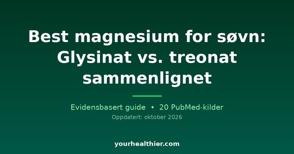 Best magnesium for søvn: Glysinat vs. treonat sammenlignet