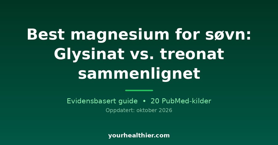 Best magnesium for søvn: Glysinat vs. treonat sammenlignet