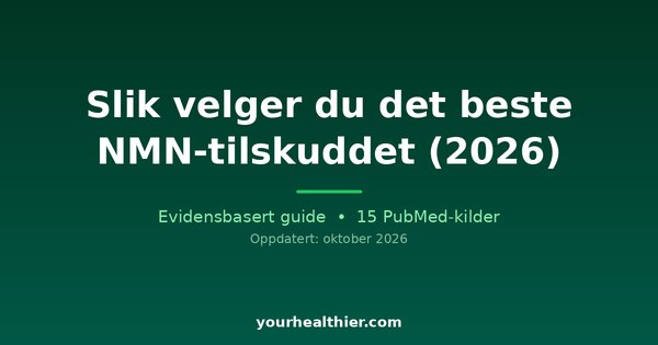 Slik velger du det beste NMN-tilskuddet (2026)