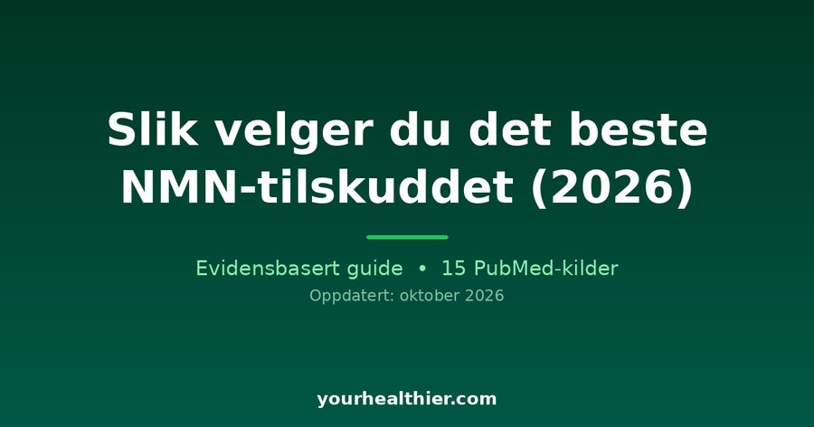 Slik velger du det beste NMN-tilskuddet (2026)