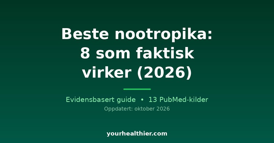 Beste nootropika: 8 som faktisk virker (2026)