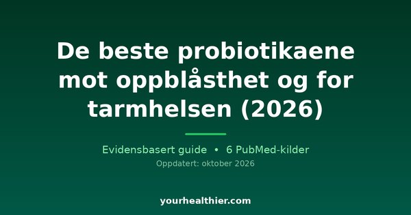 De beste probiotikaene mot oppblåsthet og for tarmhelsen (2026)