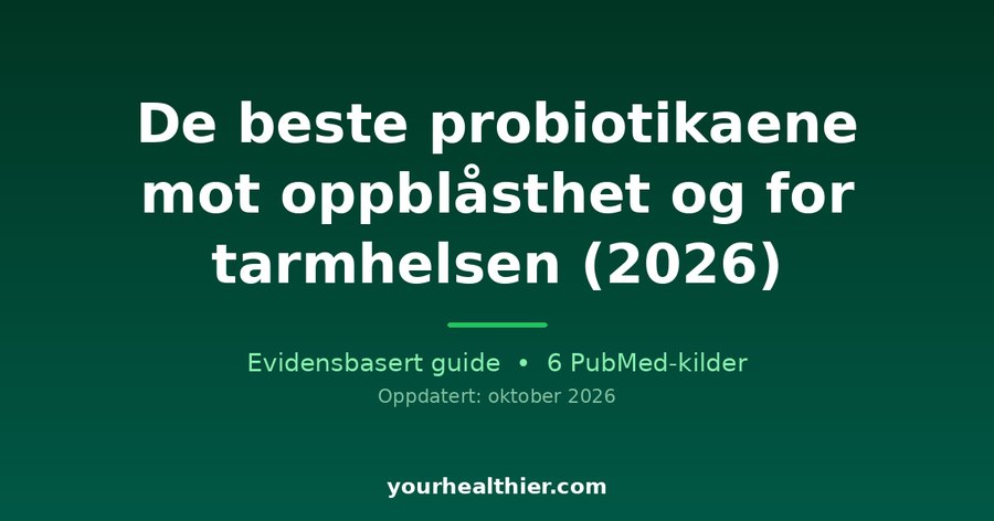 De beste probiotikaene mot oppblåsthet og for tarmhelsen (2026)