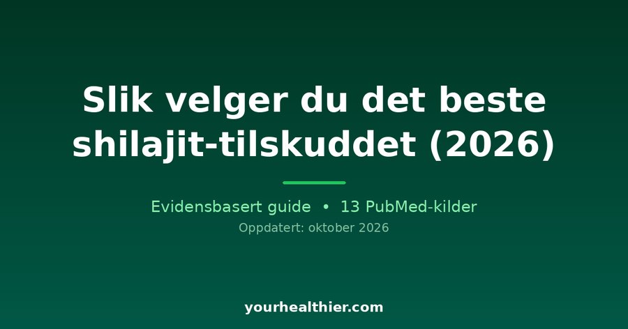 Slik velger du det beste shilajit-tilskuddet (2026)