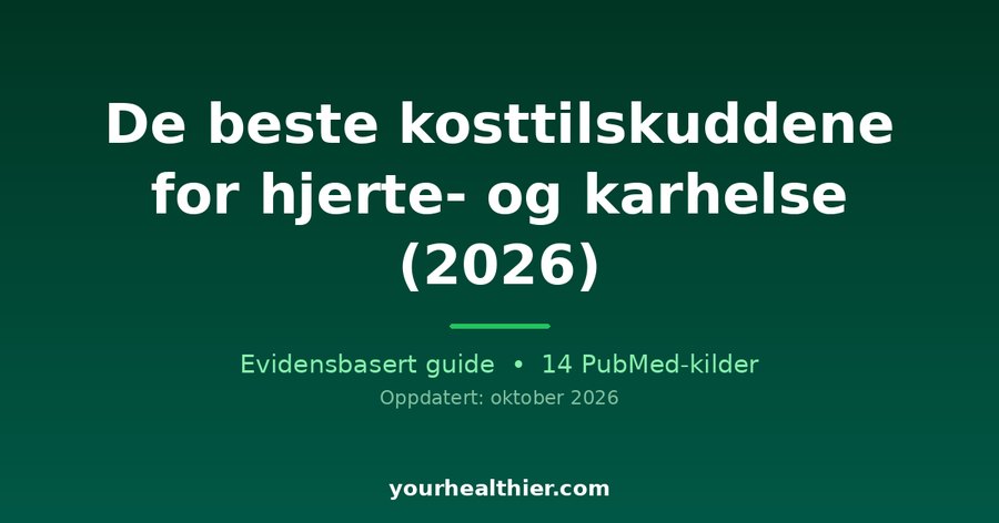 De beste kosttilskuddene for hjerte- og karhelse (2026)
