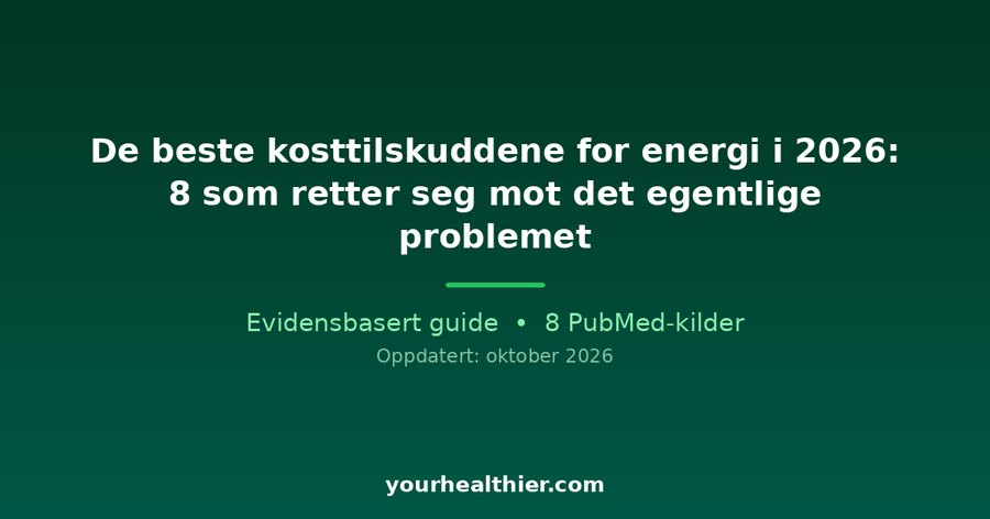 De beste kosttilskuddene for energi i 2026: 8 som retter seg mot det egentlige problemet