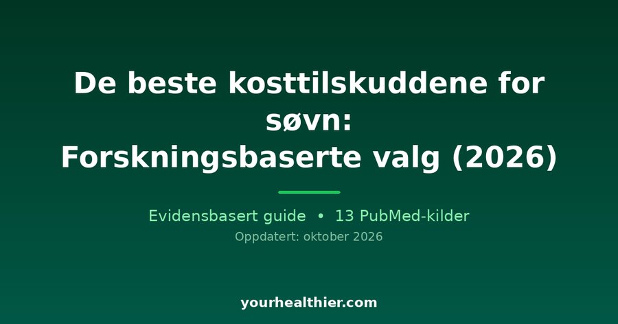 De beste kosttilskuddene for søvn: Forskningsbaserte valg (2026)
