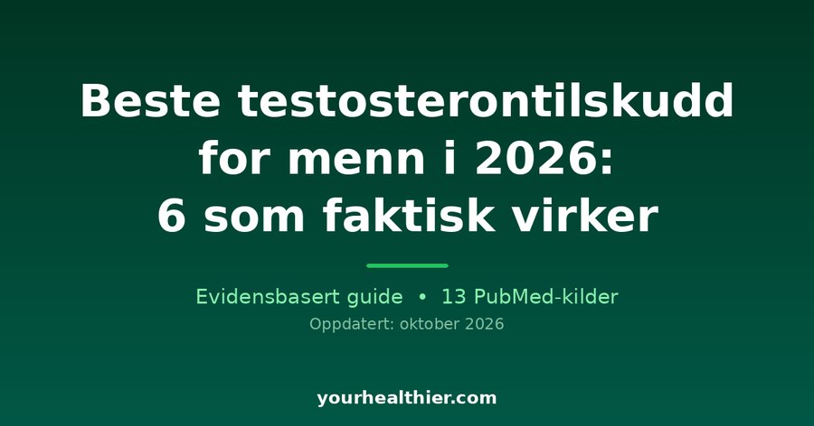Beste testosterontilskudd for menn i 2026: 6 som faktisk virker