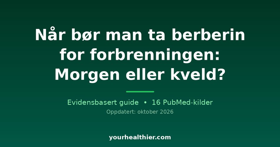 Når bør man ta berberin for forbrenningen: Morgen eller kveld?