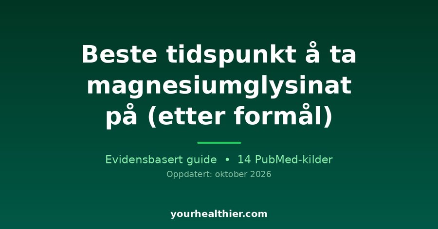 Beste tidspunkt å ta magnesiumglysinat på (etter formål)