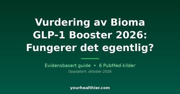 Vurdering av Bioma GLP-1 Booster 2026: Fungerer det egentlig?