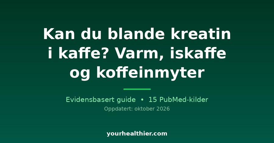 Kan du blande kreatin i kaffe? Varm, iskaffe og koffeinmyter