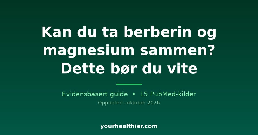 Kan du ta berberin og magnesium sammen? Dette bør du vite