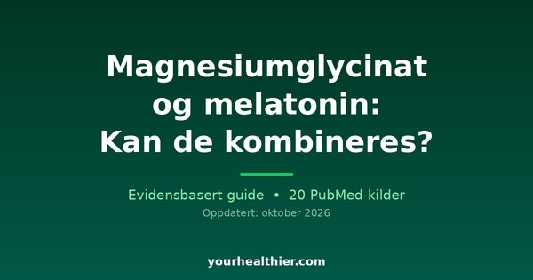 Magnesiumglycinat og melatonin: Kan de kombineres?