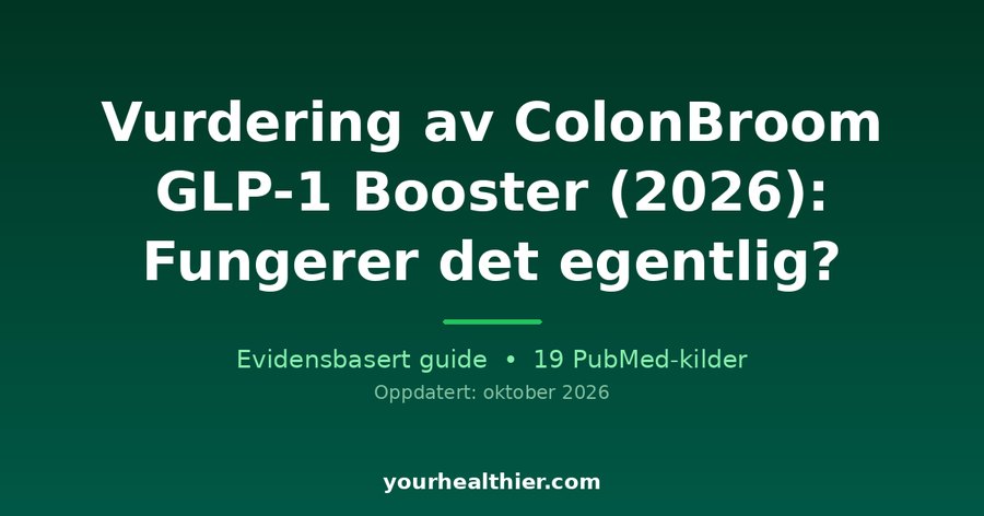 Vurdering av ColonBroom GLP-1 Booster (2026): Fungerer det egentlig?