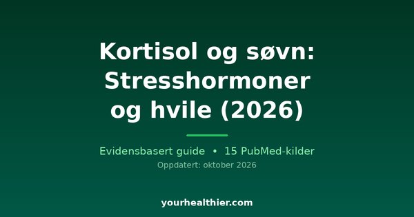 Kortisol og søvn: Stresshormoner og hvile (2026)