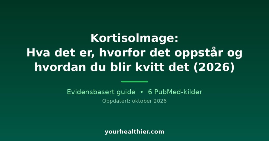 Kortisolmage: Hva det er, hvorfor det oppstår og hvordan du blir kvitt det (2026)