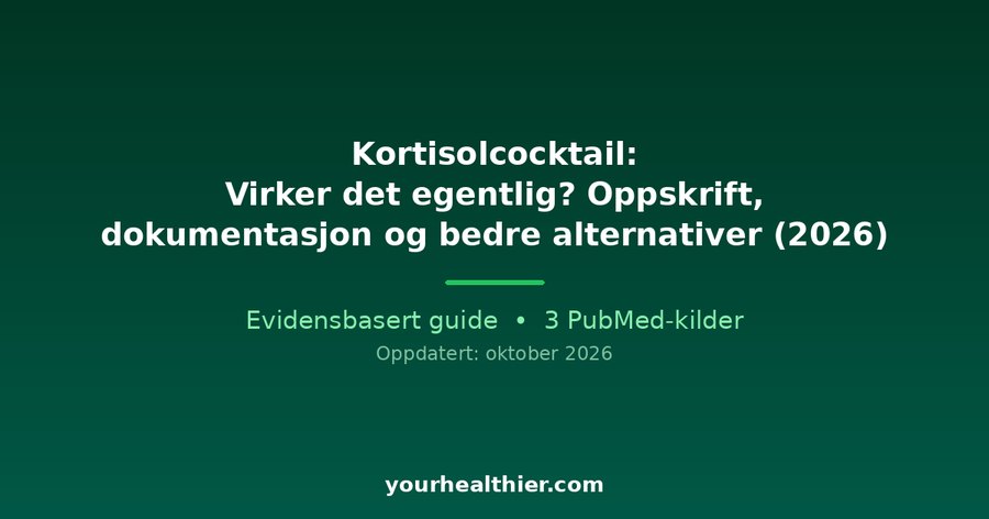 Kortisolcocktail: Virker det egentlig? Oppskrift, dokumentasjon og bedre alternativer (2026)