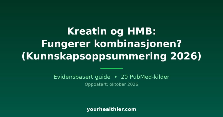 Kreatin og HMB: Fungerer kombinasjonen? (Kunnskapsoppsummering 2026)
