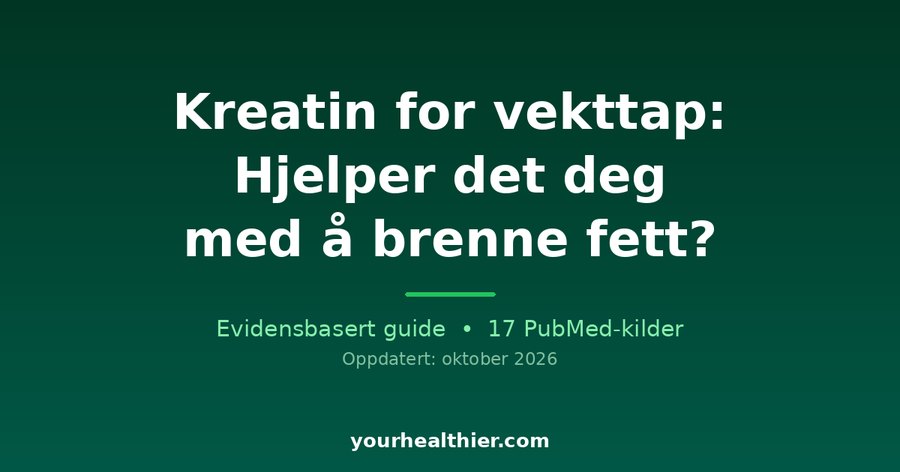 Kreatin for vekttap: Hjelper det deg med å brenne fett?