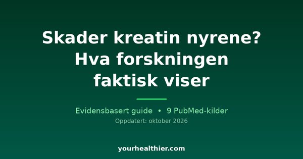 Skader kreatin nyrene? Hva forskningen faktisk viser
