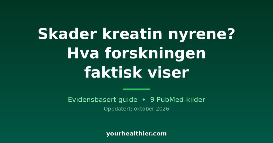 Skader kreatin nyrene? Hva forskningen faktisk viser