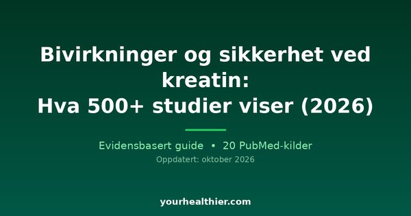 Bivirkninger og sikkerhet ved kreatin: Hva 500+ studier viser (2026)