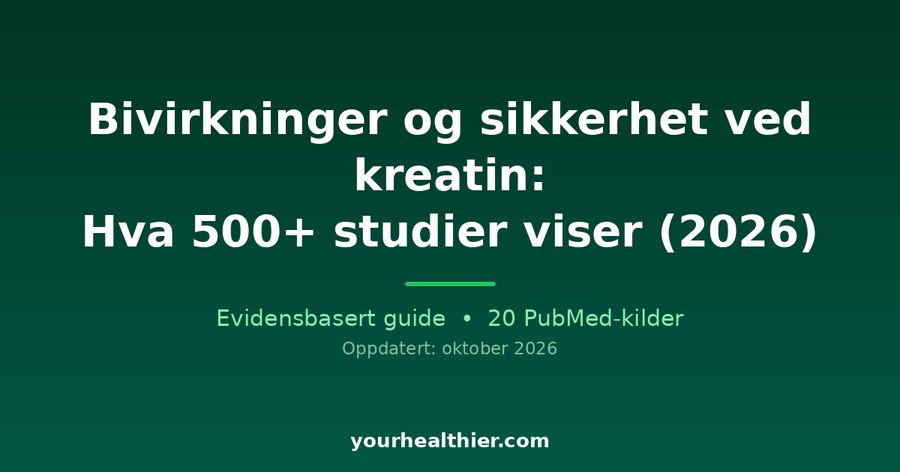 Bivirkninger og sikkerhet ved kreatin: Hva 500+ studier viser (2026)