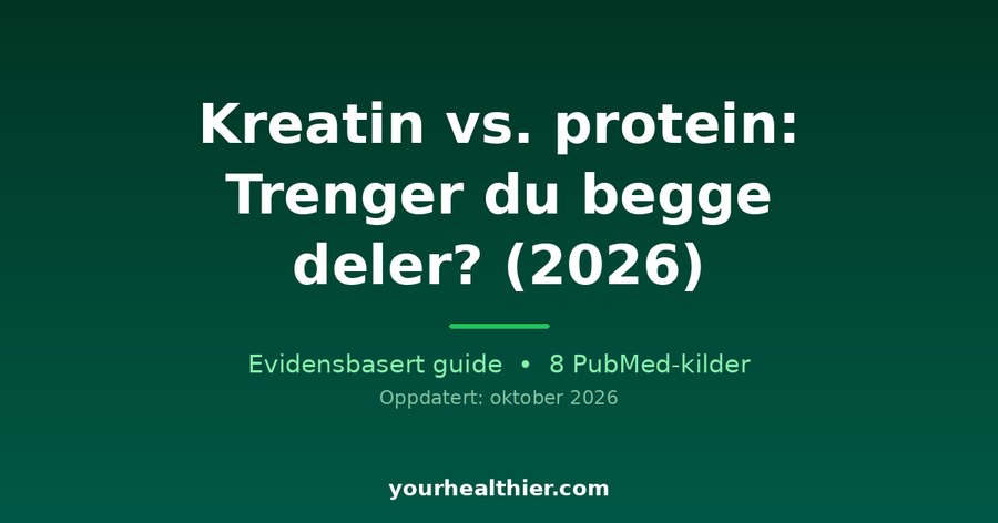 Kreatin vs. protein: Trenger du begge deler? (2026)