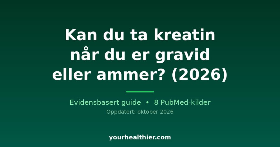 Kan du ta kreatin når du er gravid eller ammer? (2026)